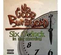 No Good But So Good - 6 O'Clock in the Morning