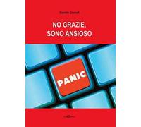No grazie, sono ansioso