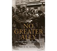 No Greater Ally: The Untold Story of Poland's Forces in World War II