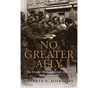 No Greater Ally: The Untold Story of Poland’s Forces in World War II