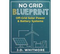 No Grid Blueprint: Off-Grid Solar Power & Battery Systems