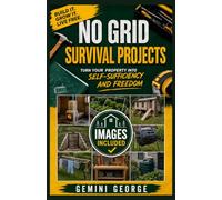 No Grid Survival Projects: Images Instructions Included.