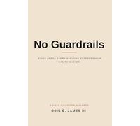 No Guardrails: The Eight Areas Every Aspiring Entrepreneur Has to Master