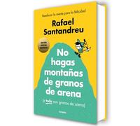 No hagas montañas de granos de arena (y TODO son granos de arena) (edición especial ilustrada): Reeducar la mente para la felicidad