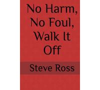 No Harm, No Foul, Walk It Off