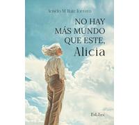 No hay más mundo que este, Alicia