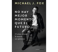 No hay mejor momento que el futuro: O cómo afronta la muerte un optimista