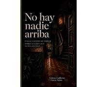 No hay nadie arriba: Cinco cuentos de terror sobre lugares que nunca olvidan