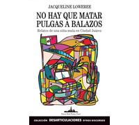 No hay que matar pulgas a balazos: Relatos de una Niña Mula en Ciudad Juárez