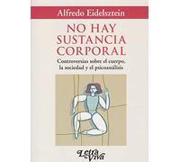 NO HAY SUSTANCIA CORPORAL CONTROVERSIAS SOBRE EL CUERPO LA