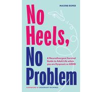 No Heels, No Problem: A Neurodivergent Survival Guide to Adult Life When You Are Dyspraxic or ADHD