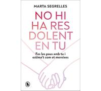 No hi ha res dolent en tu: Fes les paus amb tu i estima't com et mereixes
