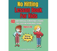 No Hitting Lesson Book For Kids: 40 Short And Easy To Remember Lessons That Teach No Hitting Rules To Kids Ages 5-10