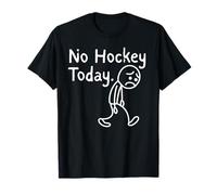 No Hockey Today Funny Sad Stickman Hockey Player Humor Maglietta