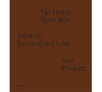 No home from war tales of survival and loss. Ediz. italiana e inglese