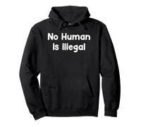 No Human Is Illegal Human Rights Protest Saying Design Felpa con Cappuccio