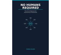No Humans Required: Building the Autonomous Enterprise