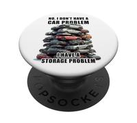 No I Don't Have a Car Problem I Have a Storage Problem Men's PopSockets PopGrip Adesivo