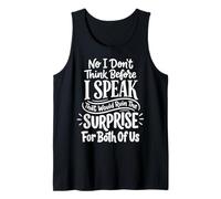 No I Don't Think Before I Speak That Would Ruin The Surprise Canotta
