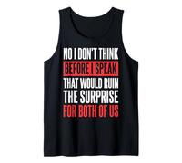 No I Don't Think Before I Speak That Would Ruin The Surprise Canotta