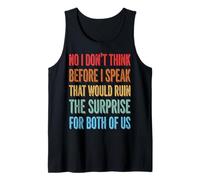 No I Don't Think Before I Speak That Would Ruin The Surprise Canotta
