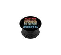 No I Don't Think Before I Speak That Would Ruin The Surprise PopSockets PopGrip Adesivo
