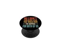 No I Don't Think Before I Speak That Would Ruin The Surprise PopSockets PopGrip Adesivo