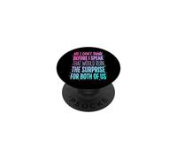 No I Don't Think Before I Speak That Would Ruin The Surprise PopSockets PopGrip Adesivo