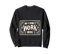 No I Don't Work Here Umorismo sarcastico dipendente |- Felpa