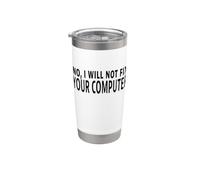 No I Will Not Fix Your Computer Divertente IT Tech Citazione Bicchiere termico in acciaio inox doppia parete