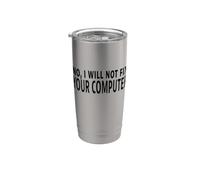 No I Will Not Fix Your Computer Divertente IT Tech Citazione Bicchiere termico in acciaio inox doppia parete