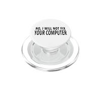 No I Will Not Fix Your Computer Divertente IT Tech Citazione PopSockets PopGrip per MagSafe