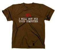 No I Will Not Fix Your Computer Divertente T-Shirt Admin Nerd Geek Administrator