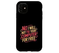 No I Will Not Fix Your Computer For Free Tech Support - Custodia per iPhone 11