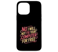 No I Will Not Fix Your Computer For Free Tech Support - Custodia per iPhone 13 Pro Max