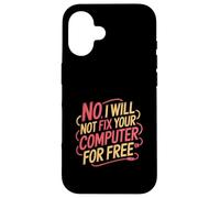 No I Will Not Fix Your Computer For Free Tech Support - Custodia per iPhone 16