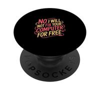 No I Will Not Fix Your Computer For Free Tech Support - PopSockets PopGrip Adesivo