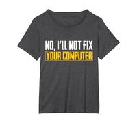 No I Will Not Fix Your Computer IT Maglietta Nerd Geek Maglietta, Donna Plus-Size, Grigio Scuro, 2X