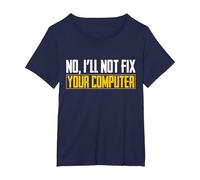 No I Will Not Fix Your Computer IT Maglietta Nerd Geek Maglietta, Donna Plus-Size, Navy, 6X