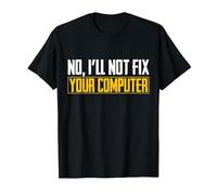 No I Will Not Fix Your Computer IT Maglietta Nerd Geek Maglietta, Uomo, Nero, 5XL