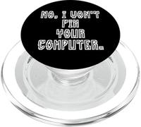 No I Won't Fix Your Computer Funny Family IT Nerd PC Gamer PopSockets PopGrip per MagSafe
