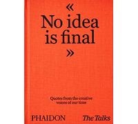 No idea is final. Quotes from the creative voices of our time - AA.VV.