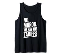 No idiote We Pay The Tariffs Umorismo Divertente Canotta