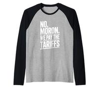 No idiote We Pay The Tariffs Umorismo Divertente Maglia con Maniche Raglan