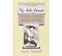 No Idle Hands: The Social History of American Knitting