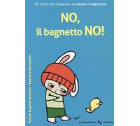 No, il bagnetto no! Ediz. a colori