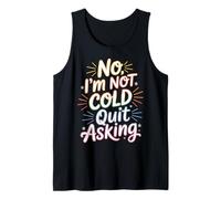 No I'm Not Cold Quit Asking Sarcasmo da Clima gelido - Canotta