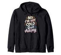 No I'm Not Cold Quit Asking Sarcasmo da Clima gelido - Felpa con Cappuccio