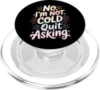 No I'm Not Cold Quit Asking Sarcasmo da clima gelido - PopSockets PopGrip per MagSafe