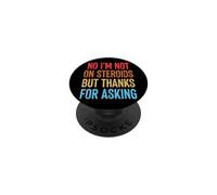 No I'm Not On Steroids But Thanks For Asking PopSockets PopGrip Adesivo